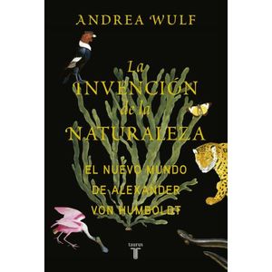 LA INVENCION DE LA NATURALEZA: EL NUEVO MUNDO DE ALEXANDER V