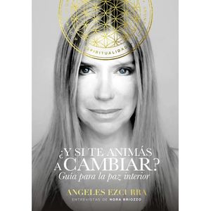¿Y SI TE ANIMAS A CAMBIAR? GUÍA PARA LA PAZ INTERIOR
