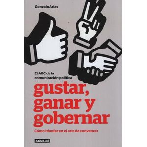 GUSTAR, GANAR Y GOBERNAR