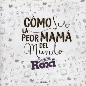 COMO SER LA PEOR MAMA DEL MUNDO
