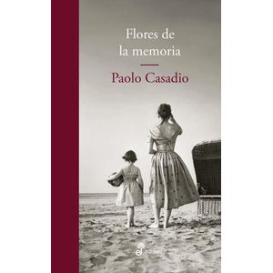 FLORES DE LA MEMORIA - PAOLO CASADIO
