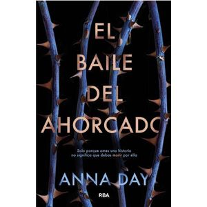 EL BAILE DEL AHORCADO - ANNA DAY