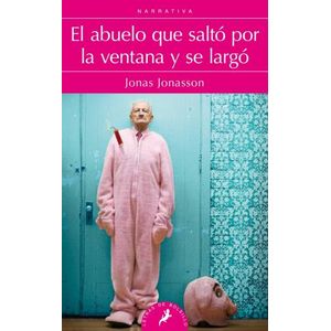 EL ABUELO QUE SALTÓ POR LA VENTANA Y SE LARGÓ