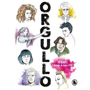 ORGULLO. 50 HEROES, 5 DÉCADAS DE LUCHA LGTBI+