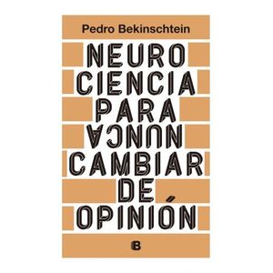 NEUROCIENCIA PARA (NUNCA) CAMBIAR DE OPINIÓN