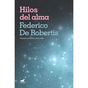 HILOS DEL ALMA. TEJIENDO EL DESTINO DE TU VIDA.