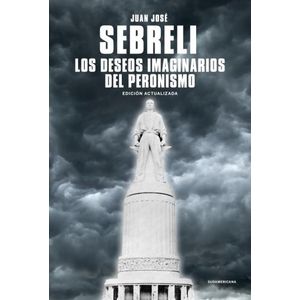 DESEOS IMAGINARIOS DEL PERONISMO  - EDICIÓN ACTUALIZADA