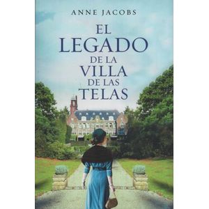 EL LEGADO DE LA VILLA DE LAS TELAS - ANNE JACOBS