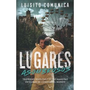 LUGARES ASOMBROSOS - LUISITO COMUNICA