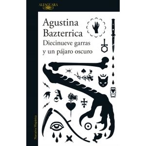 LIBRO DIECINUEVE GARRAS Y UN PAJARO OSCURO - AGUSTINA BAZTER