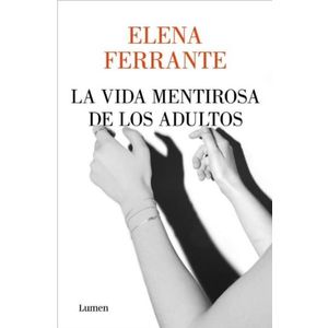 LIBRO LA VIDA MENTIROSA DE LOS ADULTOS - ELENA FERRANTE