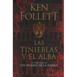 LAS TINIEBLAS Y EL ALBA - PRECUELA LOS PILARES DE LA TIERRA