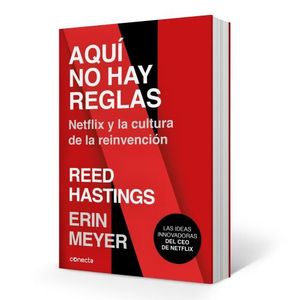 LIBRO AQUI NO HAY REGLAS - REED HASTINGS Y ERIN MEYER - NETF