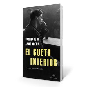 EL GUETO INTERIOR - SANTIAGO AMIGORENA