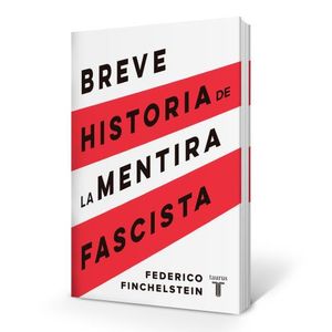BREVE HISTORIA DE LA MENTIRA FASCISTA - FEDERICO FINCHELSTEI