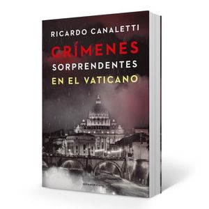 CRIMENES SORPRENDENTES EN EL VATICANO - RICARDO CANALETTI