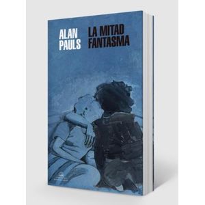 LIBRO LA MITAD FANTASMA - ALAN PAULS