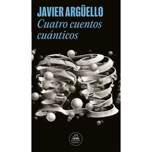 CUATRO CUENTOS CUANTICOS - JAVIER ARGUELLO