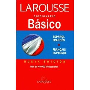 LAROUSSE DICCIONARIO BASICO ESPAÑOL FRANCES - FRANCAIS SPANI