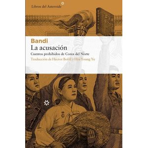 LA ACUSACION - CUENTOS PROHIBIDOS DE COREA DEL NORTE