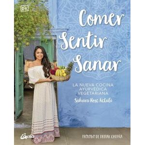 COMER SENTIR SANAR - LA NUEVA COCINA AYURVEDICA VEGETARIANA
