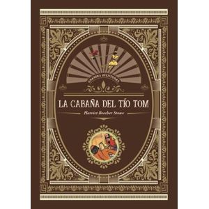 LA CABAÑA DEL TIO TOM - TAPA DURA - HARRIET BEECHER STOWE