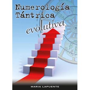 NUMEROLOGIA TANTRICA EVOLUTIVA - MARIA LAPUENTE