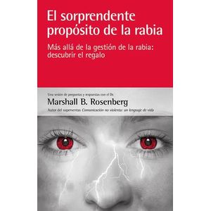 EL SORPRENDENTE PROPOSITO DE LA RABIA- MARSHALL B. ROSENBERG