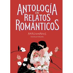 ANTOLOGIA DE RELATOS ROMANTICOS APASIONADOS - CLASICOS ILUST