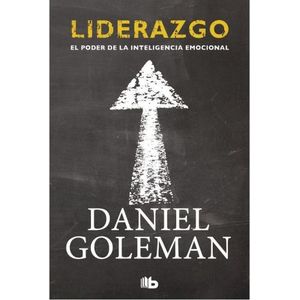 LIDERAZGO - EL PODER DE LA INTELIGENCIA EMOCIONAL - GOLEMAN