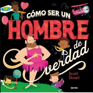 LIBRO COMO SER UN HOMBRE DE VERDAD - SCOTT STUART
