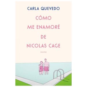 COMO ME ENAMORE DE NICOLAS CAGE - CARLA QUEVEDO