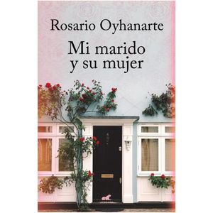 MI MARIDO Y SU MUJER - ROSARIO OYHANARTE