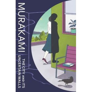 THE CITY AND ITS UNCERTAIN WALLS - HARUKI MURAKAMI