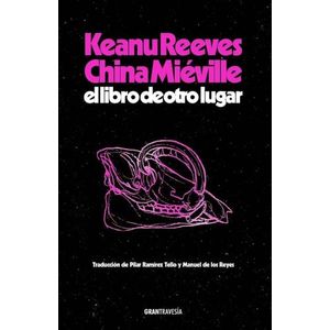 EL LIBRO DE OTRO LUGAR - KEANU REEVES - CHINA MIEVILLE