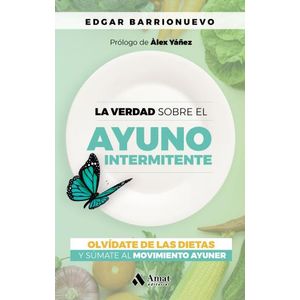 LA VERDAD SOBRE EL AYUNO INTERMITENTE - EDGAR BARRIONUEVO