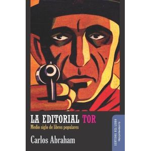 LA EDITORIAL TOR - MEDIO SIGLO DE LIBROS POPULARES - CARLOS