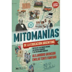 MITOMANIAS DE LA EDUCACION ARGENTINA - TENTI FANFANI GRIMSON