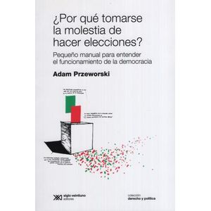 POR QUÉ TOMARSE LA MOLESTIA DE HACER ELECCIONES?