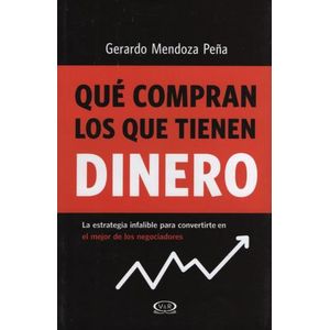 QUÉ COMPRAN LOS QUE TIENEN DINERO: LA ESTRATEGIA INFALIBLE P