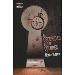 LA OSCURIDAD DE LOS COLORES - ZONA LIBRE - MARTIN BLASCO