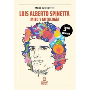 LUIS ALBERTO SPINETTA, MITO Y MITOLOGIA - MARA FAVORETTO