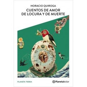 CUENTOS DE AMOR DE LOCURA Y DE MUERTE - PLANETA TIERRA