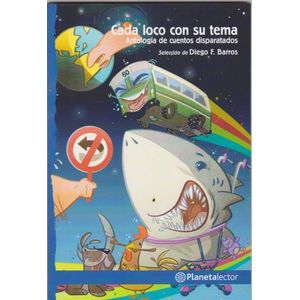 CADA LOCO CON SU TEMA - ANTOLOGIA DE CUENTOS - PLANETA LECTO