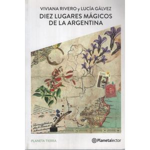 DIEZ LUGARES MAGICOS DE LA ARGENTINA - PLANETA TIERRA