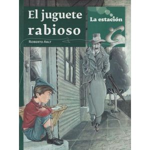 EL JUGUETE RABIOSO - LA ESTACION / ROBERTO ARLT