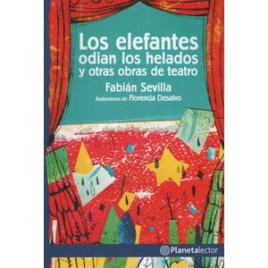LOS ELEFANTES ODIAN A LOS HELADOS Y OTRAS OBRAS DE TEATRO -