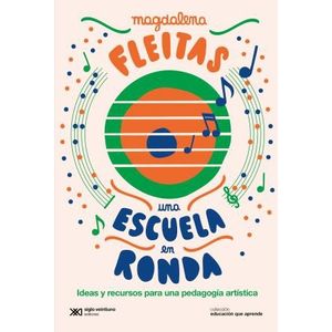 UNA ESCUELA EN RONDA. IDEAS PARA UNA PEDAGOGIA ARTISTICA - M