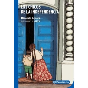 LOS CHICOS DE LA INDEPENDENCIA - PLANETA AZUL - LESSER