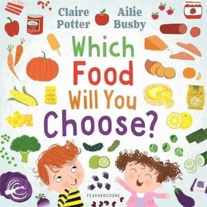 WHICH FOOD WILL YOU CHOOSE? - CLAIRE POTTER